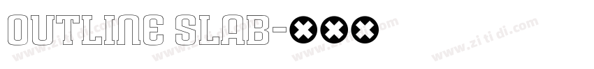 outline slab字体转换 outline slab字体转换